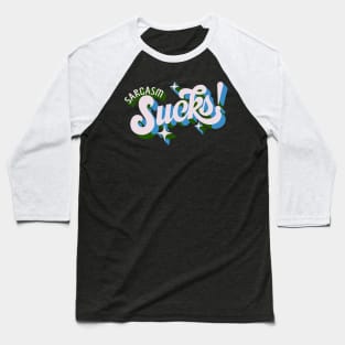 sarcasm sucks Baseball T-Shirt